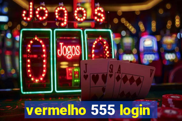 vermelho 555 login